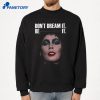 Frank N Furter Don’t Dream It Be It T-Shirt 4 Frank N Furter Don’t Dream It Be It T-Shirt 2