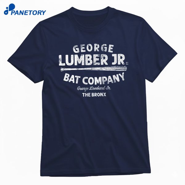 George Lombard Jr George Lumber Jr. Bat Company T-Shirt