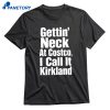 Gettin' Neck Costco Call That Kirkland T-shirt 1