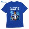 Hit It Randy I Love La T-shirt 1