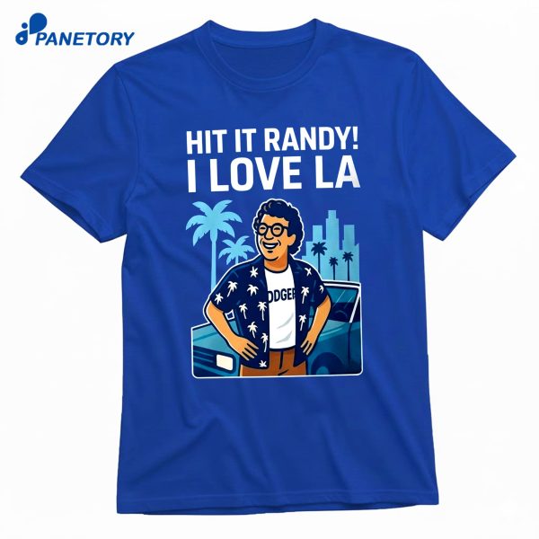 Hit It Randy I Love La T-Shirt