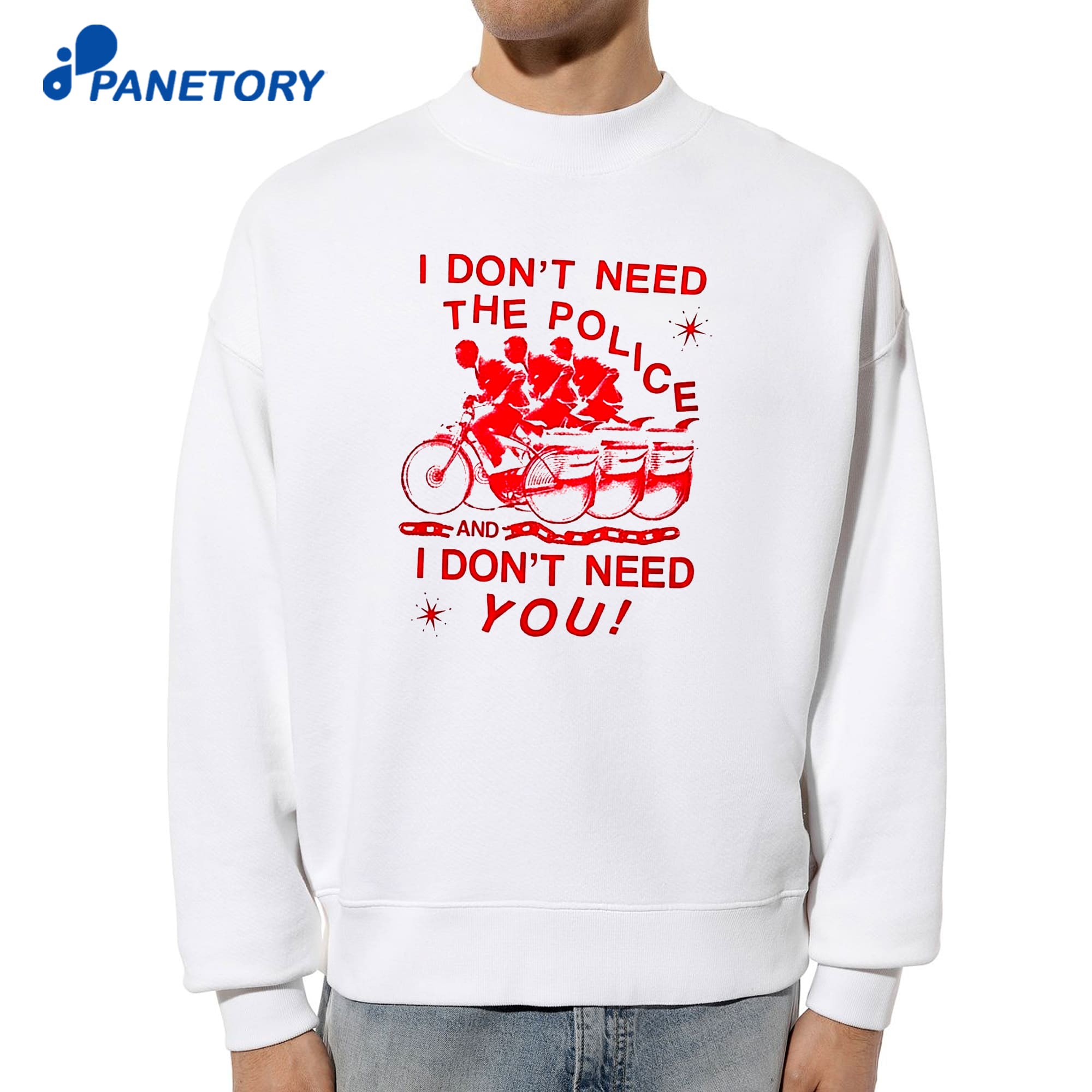 I Don’t Need The Police And I Don’t Need You T-Shirt 6 I Don’t Need The Police And I Don’t Need You T-Shirt 2