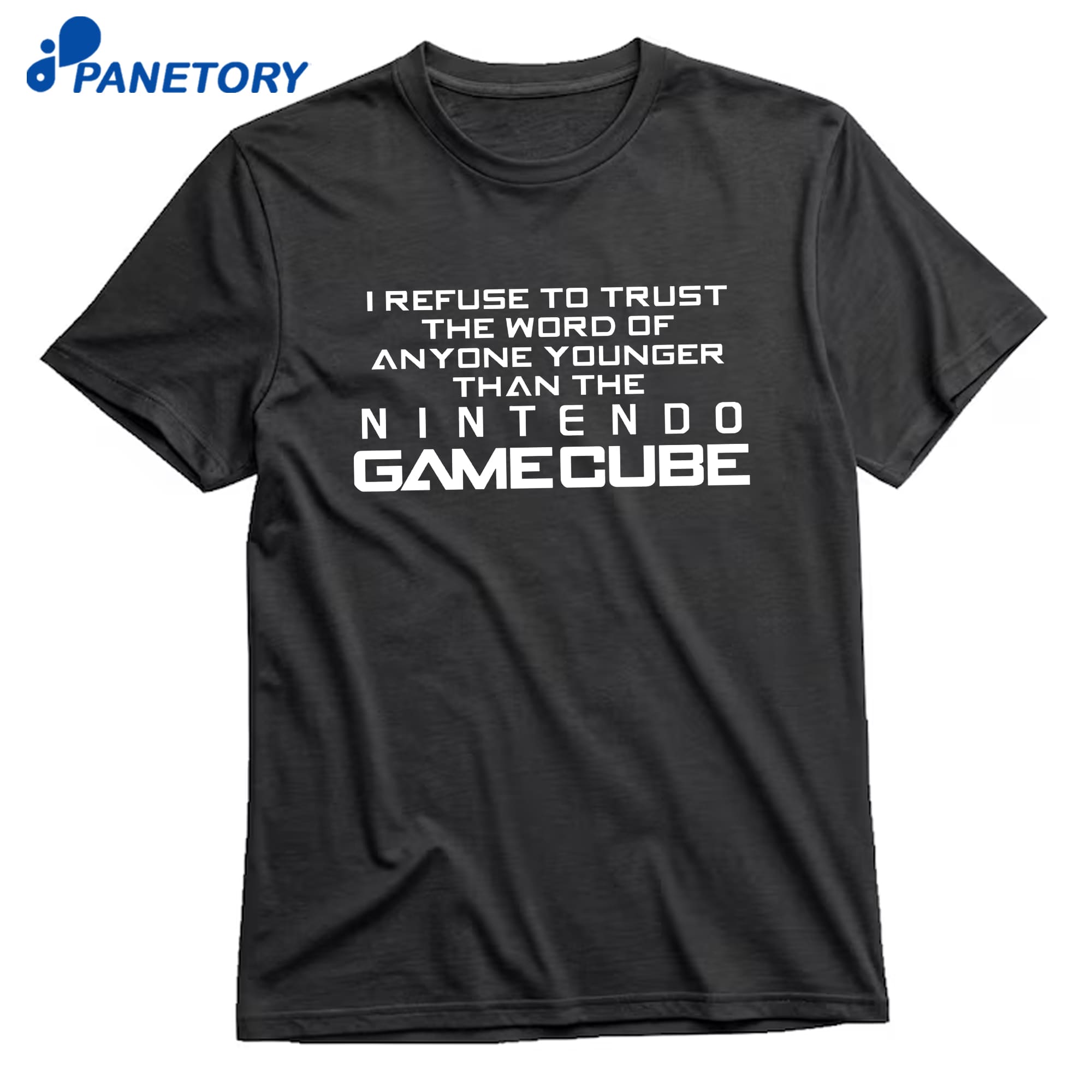 I Refuse To Trust The Word Of Anyone Younger Than The Video Game System T-Shirt 8 I Refuse To Trust The Word Of Anyone Younger Than The Video Game System T-Shirt 1