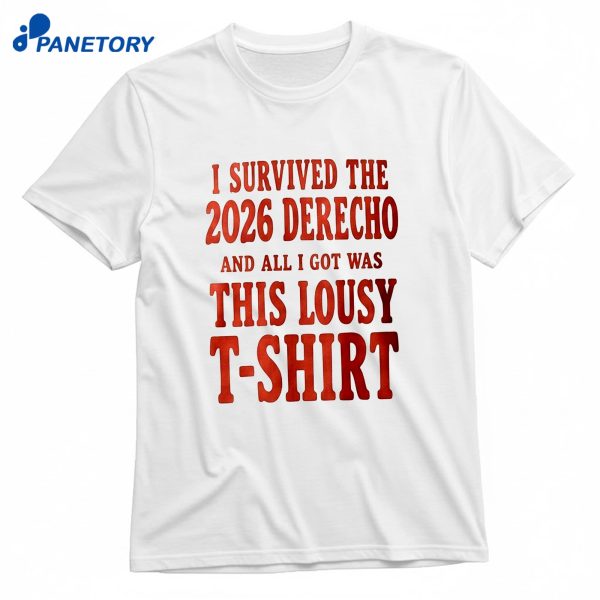 I Survived The 2026 Derecho And All I Got Was This Lousy T-Shirt