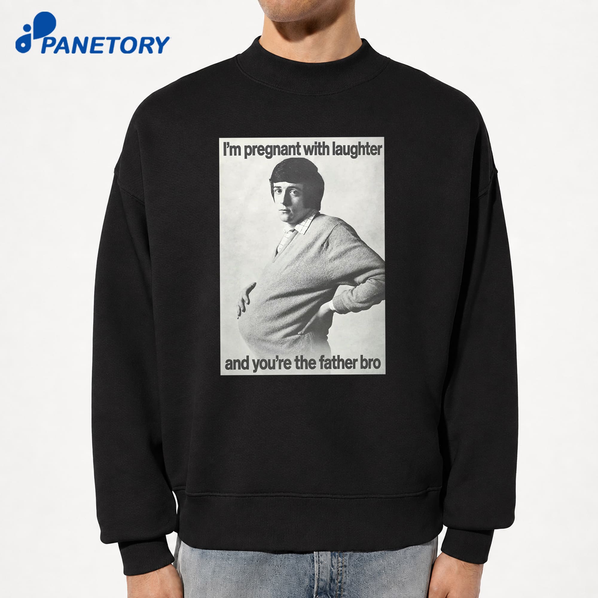 I'M Pregnant With Laughter And You'Re The Father Bro T-Shirt 6 I'M Pregnant With Laughter And You'Re The Father Bro T-Shirt 2