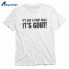It’s Not A Pimp Walk It’s Gout T-shirt 1
