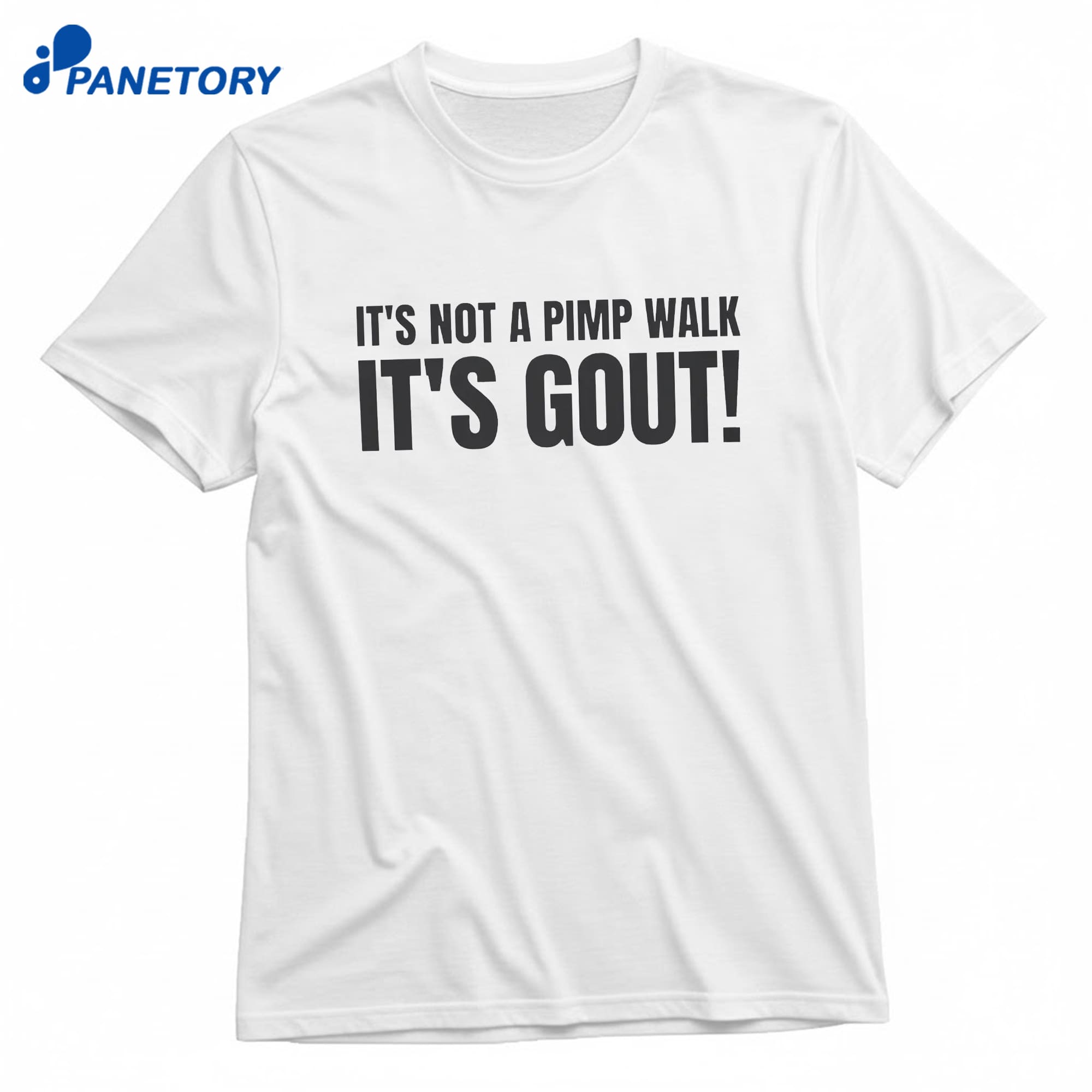 It’s Not A Pimp Walk It’s Gout T-Shirt 8 It’s Not A Pimp Walk It’s Gout T-Shirt 1