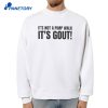 It’s Not A Pimp Walk It’s Gout T-Shirt 4 It’s Not A Pimp Walk It’s Gout T-Shirt 2