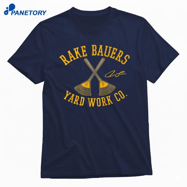 Jake Bauers Rake Bauers Yard Work T-Shirt