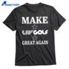Make Liv Golf Great Again T-shirt 1