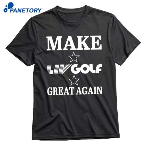 Make Liv Golf Great Again T-Shirt