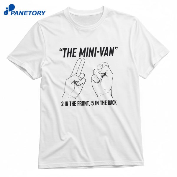 Mini Van 2 In Front 5 In Back T-Shirt