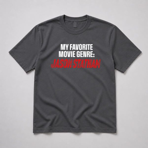 My Favorite Movie Genre Jason Statham Shirt