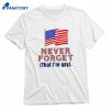 Never Forget That I'm Gay T-shirt 1