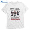 Patriots It’s Always You’re Autistic T-shirt 1