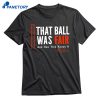 Pete Alonso That Ball Was Fair T-shirt 1