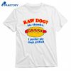 Raw Dog No Thanks I Prefer My Dogs Grilled T-shirt 1