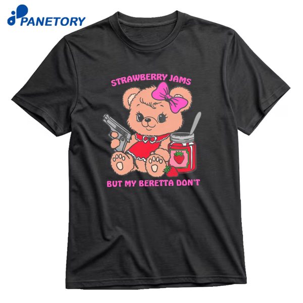 Strawberry Jams But My Beretta Don'T T-Shirt
