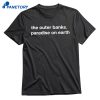 The Outer Banks Paradise On Earth T-shirt 1