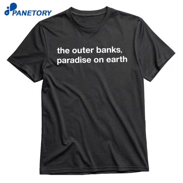 The Outer Banks Paradise On Earth T-Shirt
