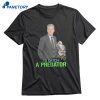 To Catch A Pred T-shirt 1