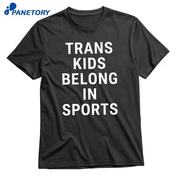 Trans Kids Belong In Sports T-Shirt