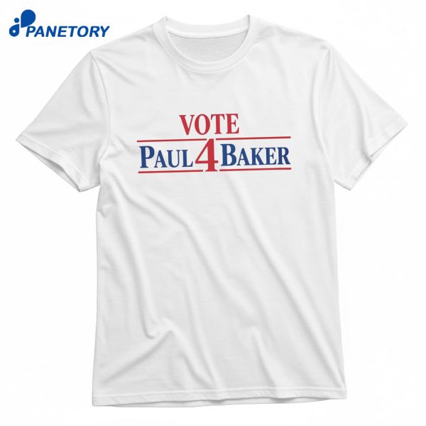 Vote Paul 4 Baker T-Shirt