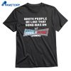 White People Be Like That Song Was On A Video Game T-shirt 1