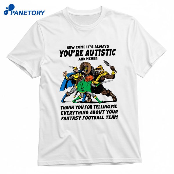 You’re Autistic Fantasy Football T-Shirt