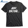 Adam Copeland Aw Dude T-shirt 1