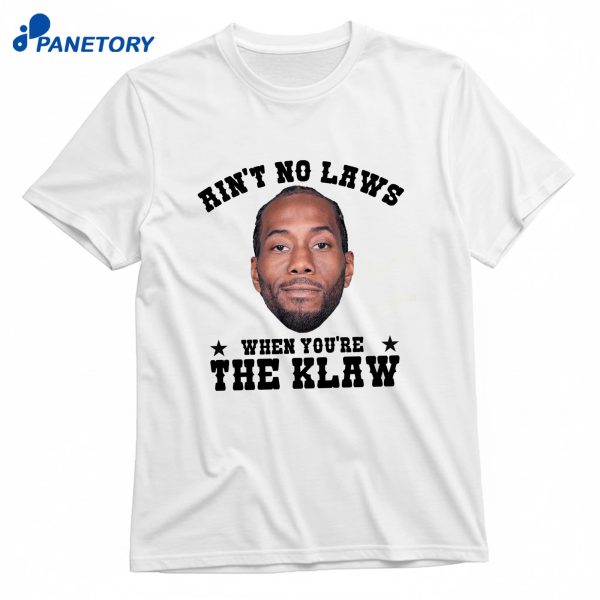 Ain't No Laws When You're The Klaw T-Shirt