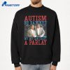 Autism Be Damned My Boy Can Craft A Parlay T-Shirt 2