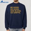 Be Good Do Good God Bless Go Griffs T-Shirt 2