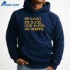 Be Good Do Good God Bless Go Griffs T-Shirt 3