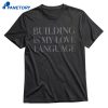 Building Is My Love Language T-shirt 1
