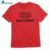 Dancing Is Everything Everything Else Is Bullshit T-shirt 1