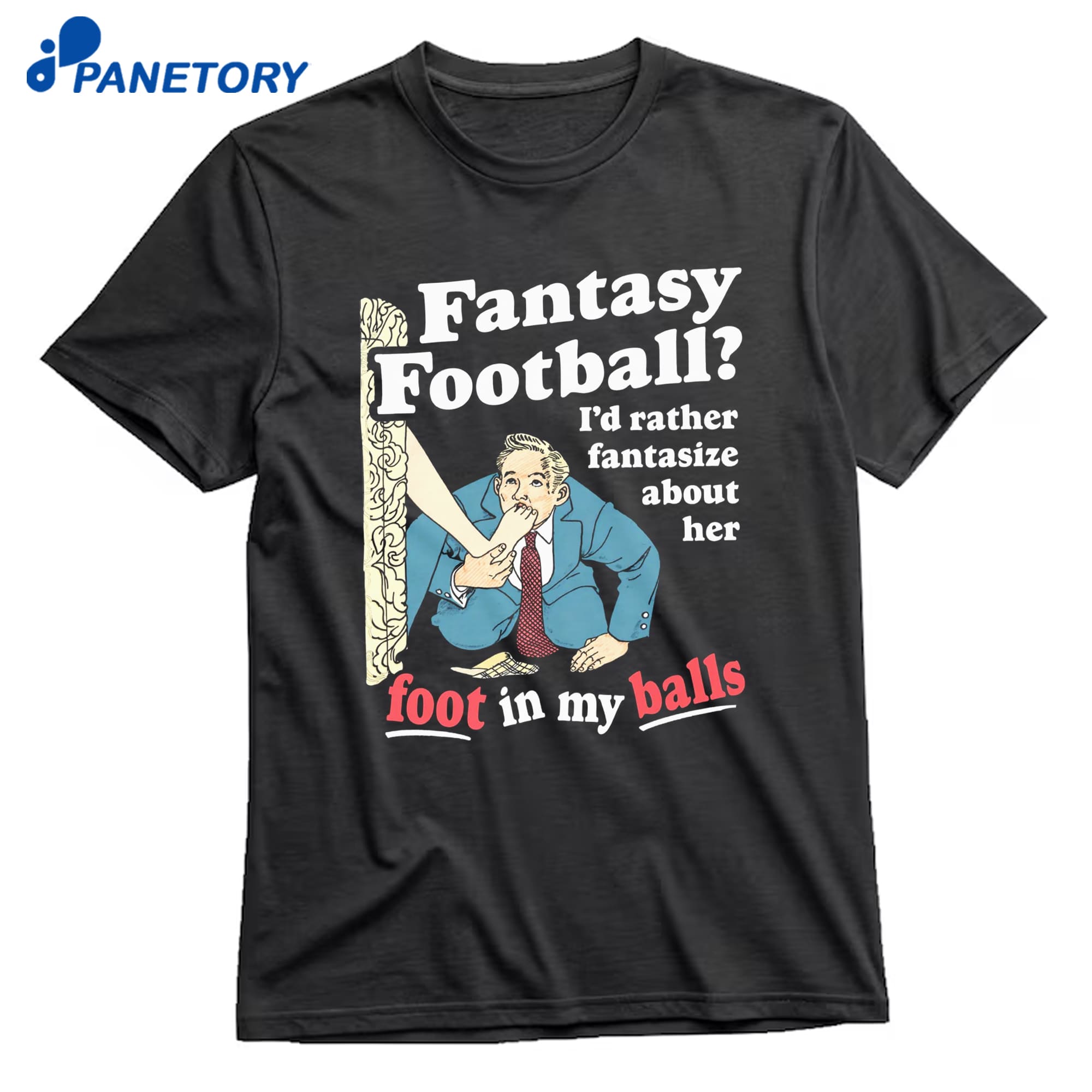 Fantasy Football I'D Rather Fantasize About Her Foot In My Balls T-Shirt 8 Fantasy Football I'D Rather Fantasize About Her Foot In My Balls T-Shirt 1