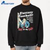 Fantasy Football I'D Rather Fantasize About Her Foot In My Balls T-Shirt 4 Fantasy Football I'D Rather Fantasize About Her Foot In My Balls T-Shirt 2