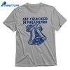 Get Cracked In Philadelphia T-shirt 2