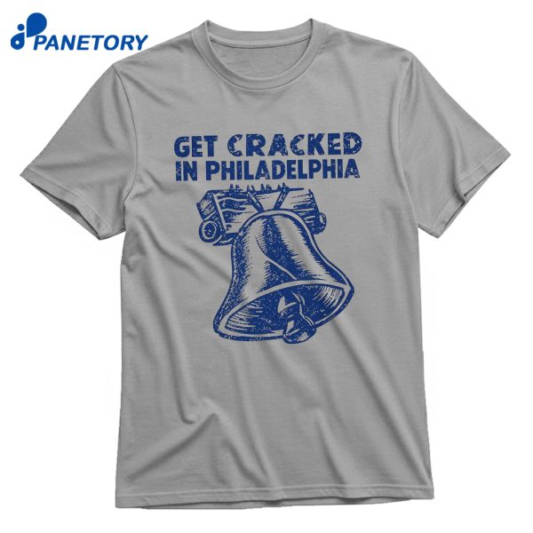 Get Cracked In Philadelphia T-Shirt