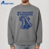 Get Cracked In Philadelphia T-Shirt 4 Get Cracked In Philadelphia T-Shirt 3