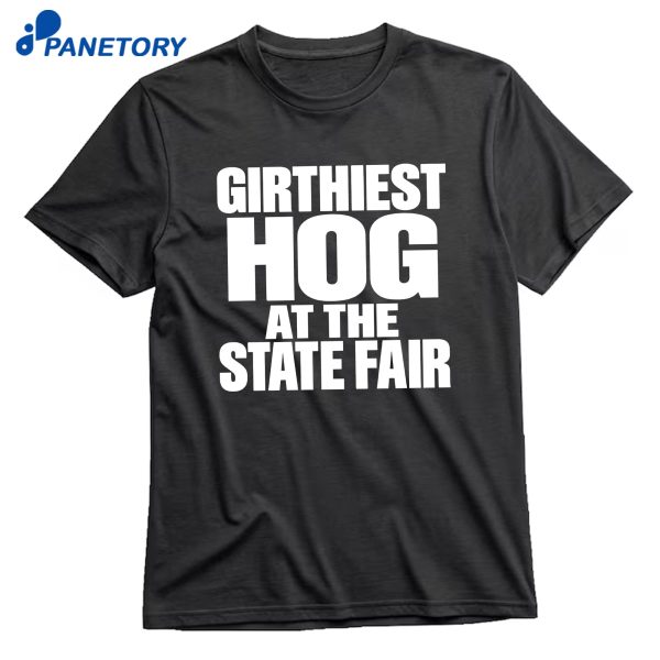 Girthiest Hog At The State Fair T-Shirt