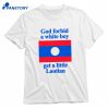 God Forbid A White Boy Get A Little Laotian T-shirt 1
