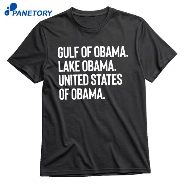 Gulf Of Obama Lake Obama United States Of Obama T-Shirt