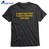 I Ain't Gay But I Ain't Exactly Not Gay T-shirt 1