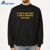 I Ain'T Gay But I Ain'T Exactly Not Gay T-Shirt 4 I Ain'T Gay But I Ain'T Exactly Not Gay T-Shirt 2