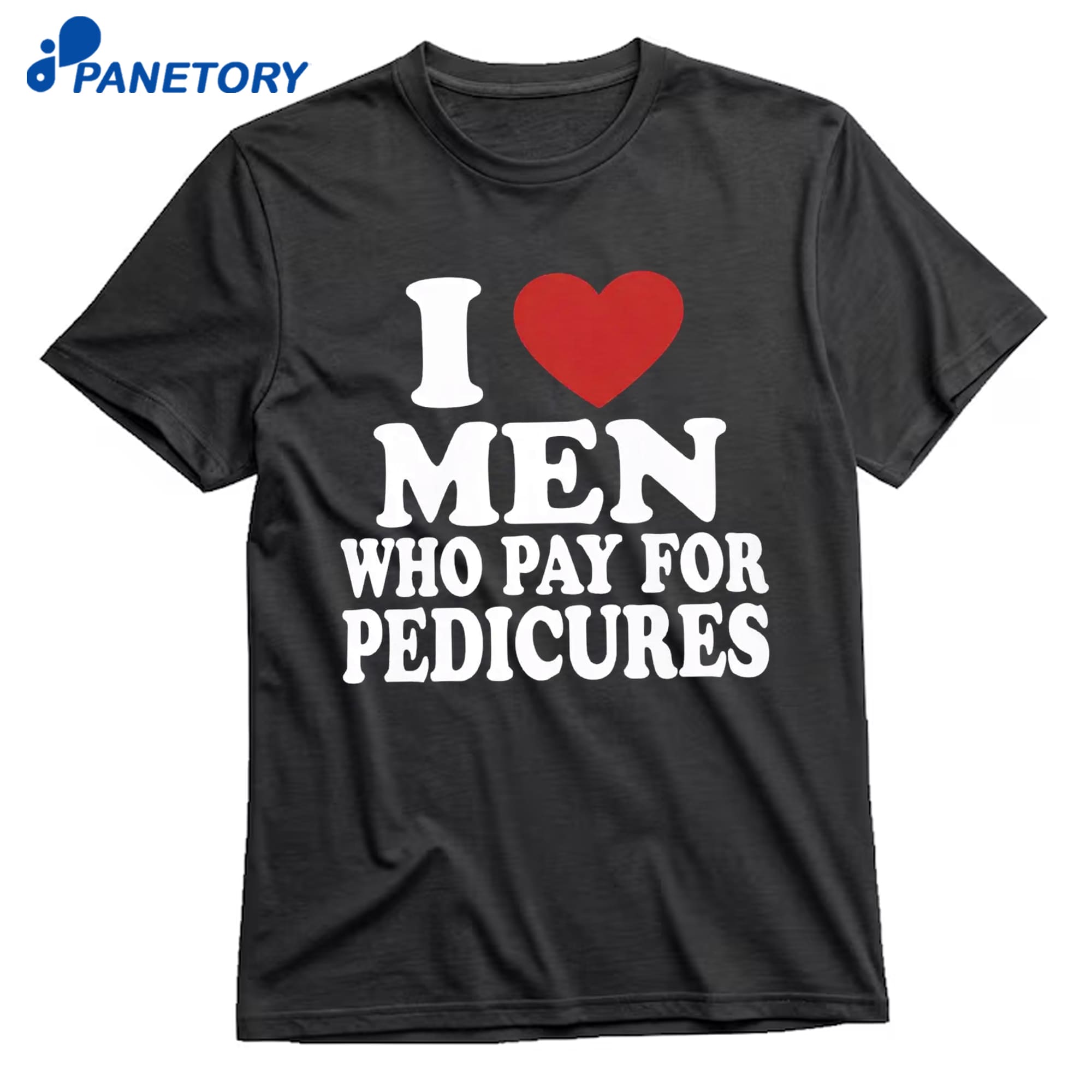 I Love Men Who Pay For Pedicures T-Shirt 10 I Love Men Who Pay For Pedicures T-Shirt 1