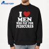 I Love Men Who Pay For Pedicures T-Shirt 4 I Love Men Who Pay For Pedicures T-Shirt 2
