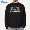 I'M So Full Of Love And So Low On Iron T-Shirt 4 I'M So Full Of Love And So Low On Iron T-Shirt 2