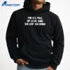 I'M So Full Of Love And So Low On Iron T-Shirt 3